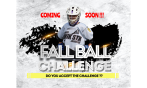 FALL BALL CHALLENGE COMING SOON